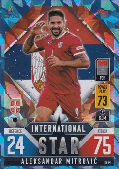 Aleksandar Mitrovic Serbia Topps Match Attax 101 Road to UEFA Nations League Finals 2022 Blue Crystal Parallel #IS64b